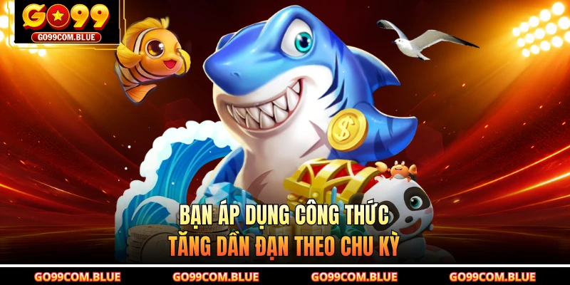 Bạn áp dụng công thức tăng dần đạn theo chu kỳ