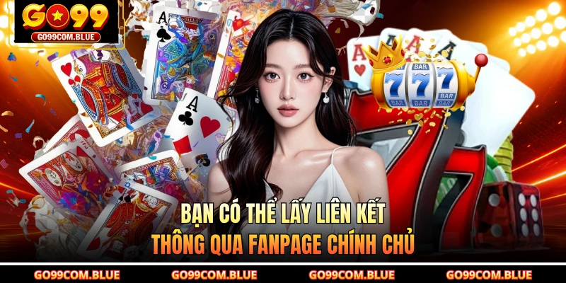 Bạn có thể lấy liên kết thông qua fanpage chính chủ