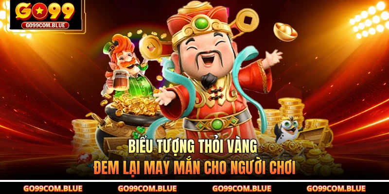 Biểu tượng thỏi vàng đem lại may mắn cho người chơi