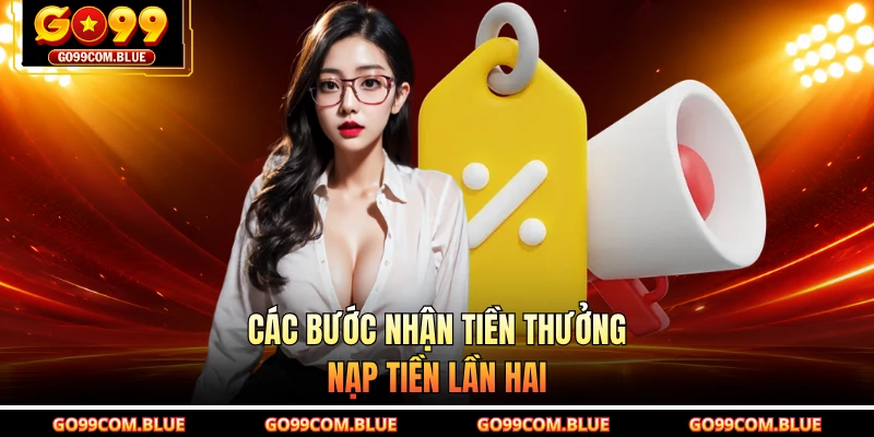 Các bước nhận tiền thưởng nạp tiền lần hai