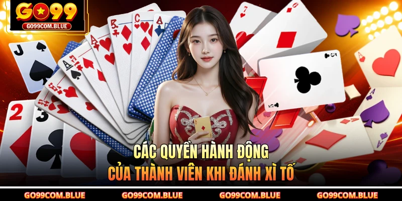 Các quyền hành động của thành viên khi đánh xì tố