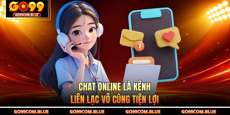 Chat online là kênh liên lạc vô cùng tiện lợi