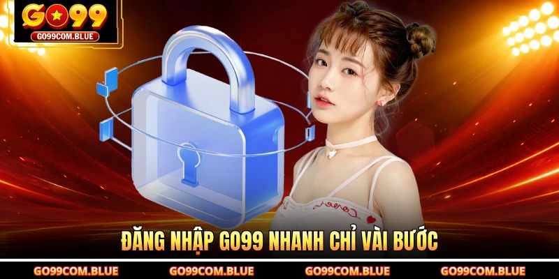 Đăng nhập GO99 nhanh chỉ vài bước
