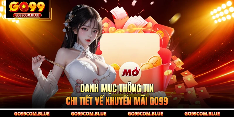 Danh mục thông tin chi tiết về khuyến mãi GO99