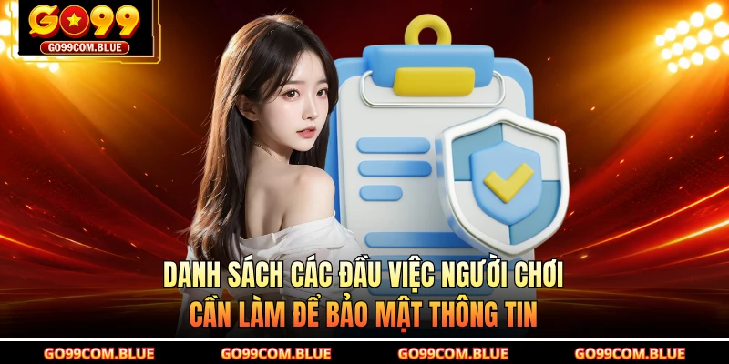 Danh sách các đầu việc người chơi cần làm để bảo mật thông tin