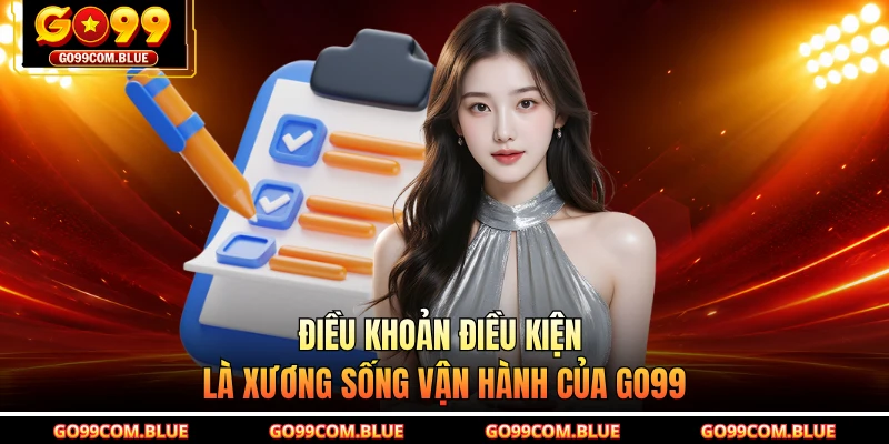 Điều khoản điều kiện là xương sống vận hành của GO99