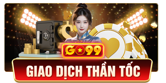 go99 giao dịch thần tốc