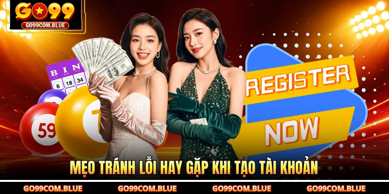 Mẹo tránh lỗi hay gặp khi tạo tài khoản