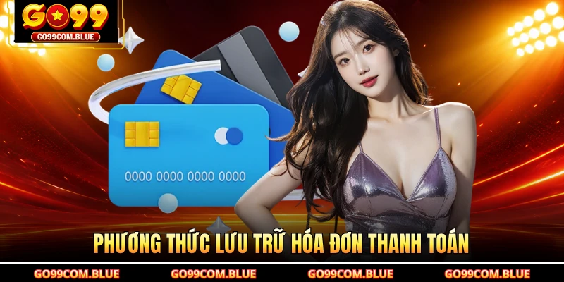 Phương thức lưu trữ hóa đơn thanh toán