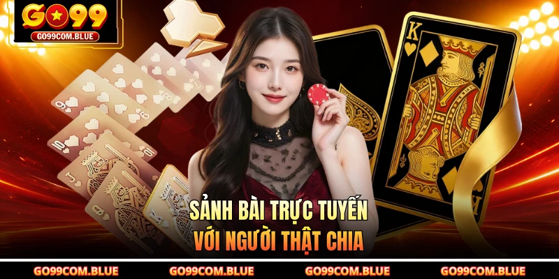 Sảnh bài trực tuyến với người thật chia