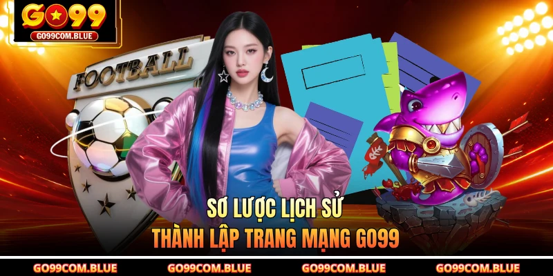 Sơ lược lịch sử thành lập trang mạng GO99